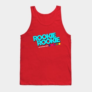 Rookie Rookie! Tank Top